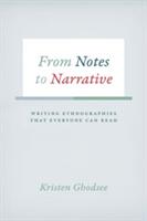 From Notes to Narrative: Writing Ethnographies That Everyone Can Read (ISBN: 9780226257556)