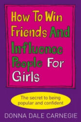 How to Win Friends and Influence People for Girls - Donna Dale Carnegie (2006)