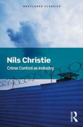 Crime Control As Industry - Nils Christie (ISBN: 9781138690127)