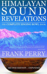 Himalayan Sound Revelations: The Complete Singing Bowl Book (ISBN: 9781905398379)