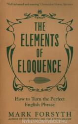 Elements of Eloquence - Mark Forsyth (ISBN: 9781785781728)