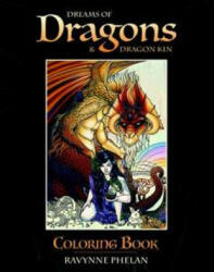 Dreams of Dragons & Dragon Kin Coloring Book - Ravynne Phelan (ISBN: 9780987165176)