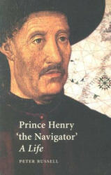 Prince Henry "the Navigator" - P. E. Russell (2001)