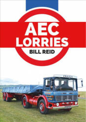 AEC Lorries - Bill Reid (ISBN: 9781445662886)