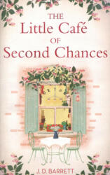 Little Cafe of Second Chances: a heartwarming tale of secret recipes and a second chance at love - J. D. Barrett (ISBN: 9780349414362)