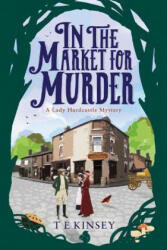 In the Market for Murder - T. E. Kinsey (ISBN: 9781503938298)