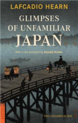 Glimpses of Unfamiliar Japan - Lafcadio Hearn, Donald Richie (ISBN: 9780804847551)