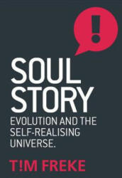 Soul Story: Evolution and the Purpose of Life (ISBN: 9781780289847)