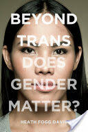 Beyond Trans: Does Gender Matter? (ISBN: 9781479855407)