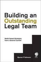 Building an Outstanding Legal Team: Battle-Tested Strategies from a General Counsel (ISBN: 9781911078203)