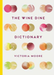 Wine Dine Dictionary - Victoria Moore (ISBN: 9781783782093)