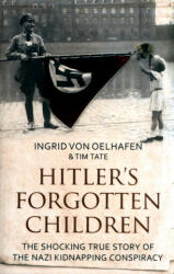 Hitler's Forgotten Children - The Shocking True Story of the Nazi Kidnapping Conspiracy (ISBN: 9781783963188)