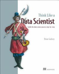 Think Like a Data Scientist - Brian Godsey (ISBN: 9781633430273)