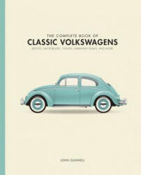 Complete Book of Classic Volkswagens - John Gunnell (ISBN: 9780760349878)