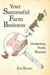 Your Successful Farm Business - Joel Salatin (ISBN: 9780963810984)