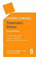 Overcoming Traumatic Stress 2nd Edition: A Self-Help Guide Using Cognitive Behavioural Techniques (ISBN: 9781472136138)