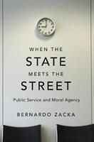 When the State Meets the Street: Public Service and Moral Agency (ISBN: 9780674545540)