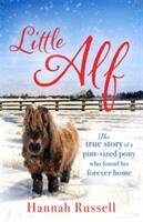 Little Alf: The True Story of a Pint-Sized Pony Who Found His Forever Home (ISBN: 9780751568912)