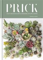 Prick: Cacti and Succulents: Choosing Styling Caring (ISBN: 9781784723675)