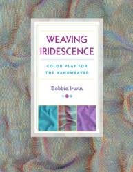 Weaving Iridescence (ISBN: 9780811716284)