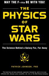 The Physics of Star Wars: The Science Behind a Galaxy Far Far Away (ISBN: 9781507203309)