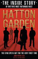 Hatton Garden: The Inside Story - From the Factual Producer on ITV drama Hatton Garden (ISBN: 9781911600428)