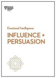 Influence and Persuasion (HBR Emotional Intelligence Series) - Nick Morgan, Cialdini, Robert B. , PhD, Linda A. Hill, Nancy Duarte (ISBN: 9781633693937)
