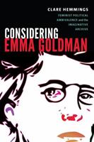Considering Emma Goldman: Feminist Political Ambivalence and the Imaginative Archive (ISBN: 9780822370031)
