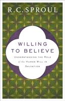 Willing to Believe: Understanding the Role of the Human Will in Salvation (ISBN: 9780801075834)