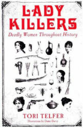 Lady Killers - Deadly Women Throughout History - Tori Telfer (ISBN: 9781786061218)