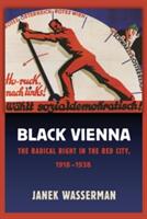 Black Vienna: The Radical Right in the Red City 1918-1938 (ISBN: 9781501713606)