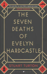 Seven Deaths of Evelyn Hardcastle - Stuart Turton (ISBN: 9781408889565)
