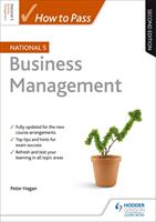 How to Pass National 5 Business Management Second Edition (ISBN: 9781510420847)