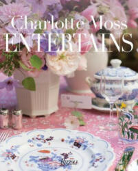 Charlotte Moss Entertains (ISBN: 9780847861859)