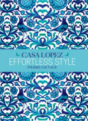 Effortless Style: Casa Lopez - Pierre Sauvage, Vincent Thibert (ISBN: 9782080203434)