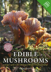 Edible Mushrooms - A Forager's Guide to the Wild Fungi of Britain Ireland and Europe (ISBN: 9780857844590)