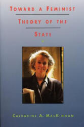 Toward a Feminist Theory of the State - Catharine A. MacKinnon (ISBN: 9780674896468)