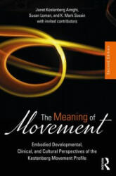 Meaning of Movement - Janet (Drexel University) Kestenberg-Amighi, Susan T (American Dance Therapy Association) Loman, K Mark (Pace University) Sossin (ISBN: 9781138484634)