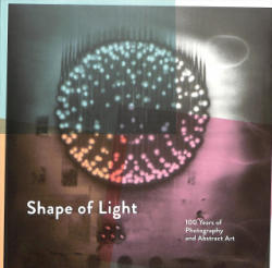 Shape of Light: 100 Years of Photography and Abstract Art - Simon Baker (ISBN: 9781849763691)