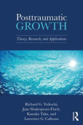 Posttraumatic Growth - Tedeschi, Richard G. (University of North Carolina at Charlotte, USA), Shakespeare-Finch, Jane (Queensland University of Technology, Brisbane, Austral (ISBN: 9781138675049)