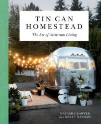 Tin Can Homestead - Natasha Lawyer, Brett Bashaw (ISBN: 9780762491445)