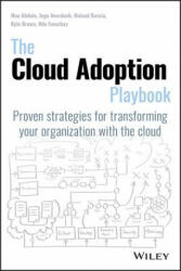 Cloud Adoption Playbook - Mohamed Abdula, Kyle Brown, Roland Barcia, Ndu Emuchay, Ingo Averdunk (ISBN: 9781119491811)
