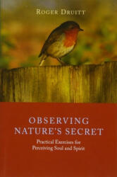 Observing Nature's Secret - Roger Druitt (ISBN: 9781855845466)