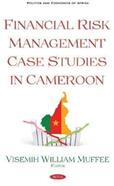 Financial Risk Management Case Studies in Cameroon (ISBN: 9781536133172)