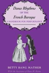 Dance Rhythms of the French Baroque: A Handbook for Performance (ISBN: 9780253316066)