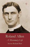 Roland Allen: A Missionary Life (ISBN: 9780718894757)