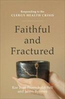 Faithful and Fractured: Responding to the Clergy Health Crisis (ISBN: 9780801098833)