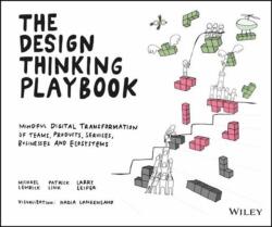 The Design Thinking Playbook: Mindful Digital Transformation of Teams, Products, Services, Businesses and Ecosystems (ISBN: 9781119467472)