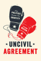 Uncivil Agreement - Lilliana Mason (ISBN: 9780226524542)