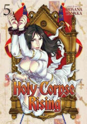 Holy Corpse Rising Vol. 5 - Hosana Tanaka (ISBN: 9781626927025)